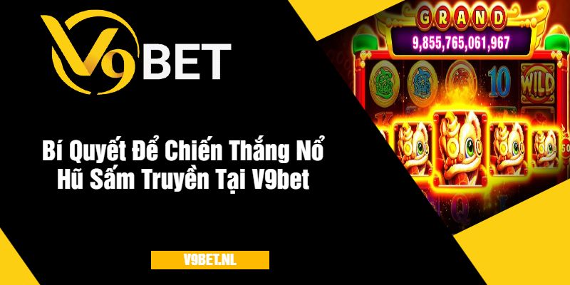 Nổ Hũ Sấm Truyền Tại V9Bet - Quay Hũ Kịch Tính Nhất 2025 4 Bí Quyết Để Chiến Thắng Nổ Hũ Sấm Truyền Tại Sảnh V9bet