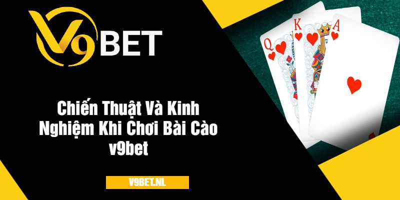 Bài Cào V9Bet - Trải Nghiệm Game Bài Kịch Tính, Thưởng Lớn Mỗi Ngày 4 Chiến Thuật Và Kinh Nghiệm Khi Chơi Bài Cào v9bet