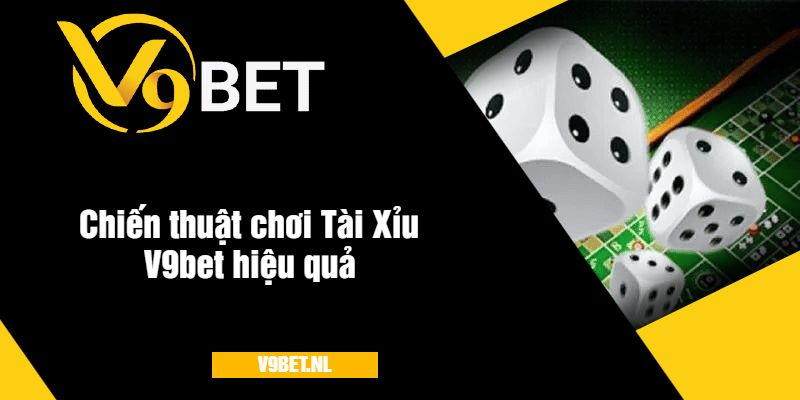 Tài Xỉu V9Bet - Cá Cược Hấp Dẫn, Thưởng Lớn Mỗi Ngày 3 Chiến thuật chơi Tài Xỉu V9bet hiệu quả