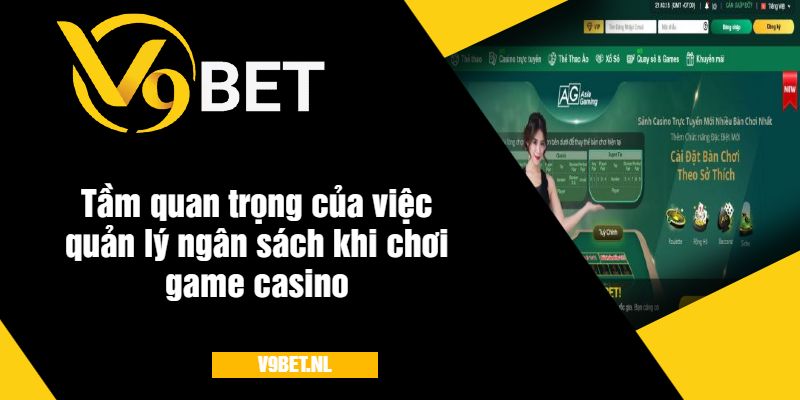 Top Game Casino V9Bet - Trải Nghiệm Đỉnh Cao 4 Tầm quan trọng của việc quản lý ngân sách khi chơi game casino