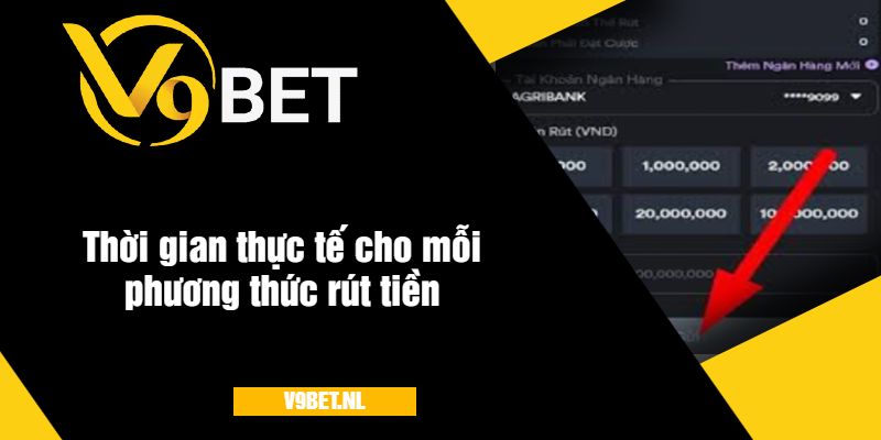 Thời Gian Xử Lý Rút Tiền V9Bet - Nhanh Chóng Và Bảo Mật 3 Thời gian thực tế cho mỗi phương thức rút tiền