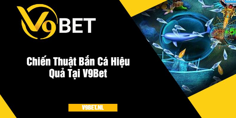 Bắn Cá Đổi Thẻ Cào tại V9Bet - Săn Cá Hay, Rinh Thưởng Ngay 3 Chiến Thuật Bắn Cá Hiệu Quả Tại V9Bet