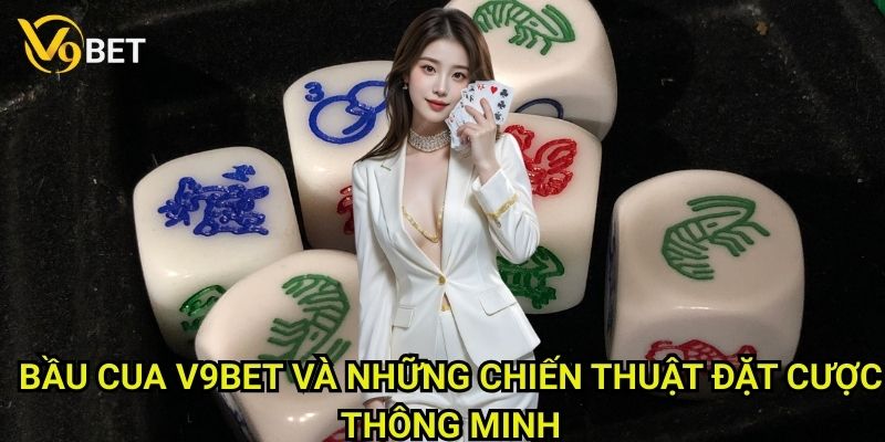 Bầu cua V9bet: Khám phá trò chơi dân gian phổ biến 3 Bầu cua V9bet và những chiến thuật đặt cược thông minh