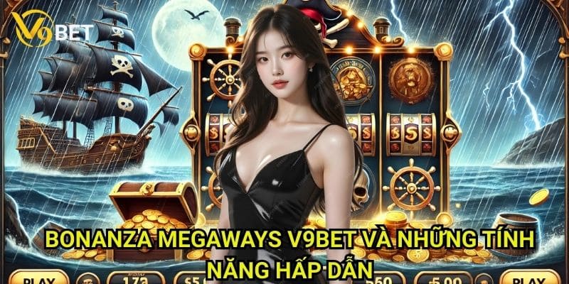 Bonanza Megaways V9bet: Đào vàng với cơ chế Megaways đột phá 3 Bonanza Megaways V9bet và những tính năng hấp dẫn
