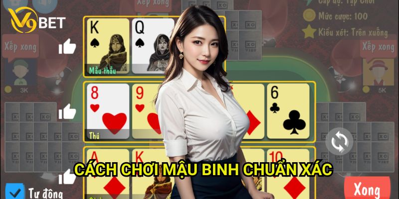Cách chơi mậu binh chuẩn xác V9bet: Thủ thuật xếp bài từ chuyên gia