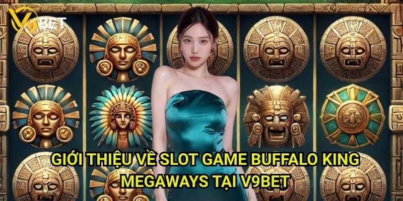 Buffalo King Megaways V9bet: Chinh phục thảo nguyên hoang dã 2 Giới thiệu về slot game Buffalo King Megaways tại V9bet