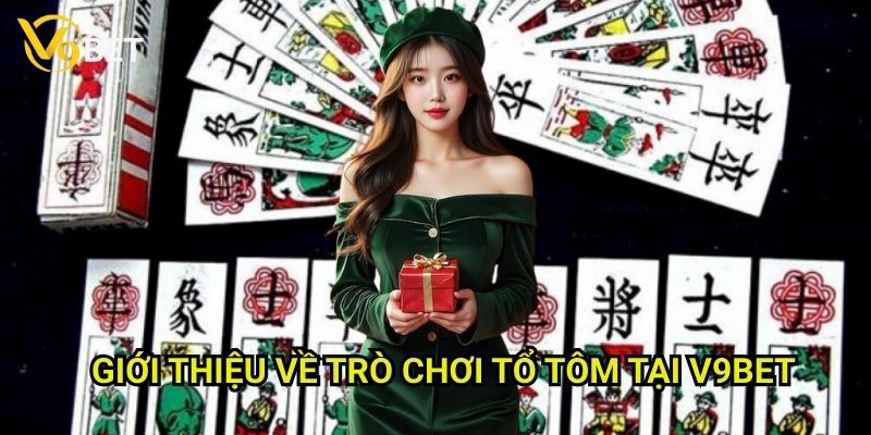 Tổ tôm V9bet: Hướng dẫn chơi game bài dân gian độc đáo 2 Giới thiệu về trò chơi Tổ tôm tại V9bet