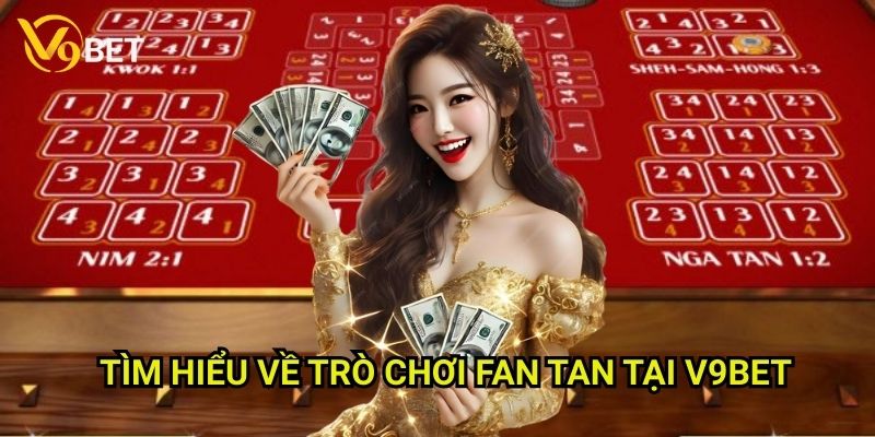 Fan Tan V9bet: Khám phá trò chơi cổ điển Á Đông 2 Tìm hiểu về trò chơi Fan Tan tại V9bet