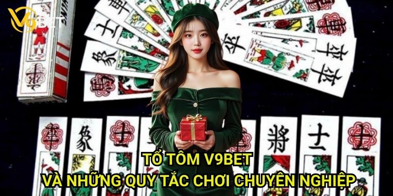 Tổ tôm V9bet: Hướng dẫn chơi game bài dân gian độc đáo 3 Tổ tôm V9bet và những quy tắc chơi chuyên nghiệp