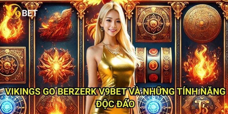 Vikings Go Berzerk V9bet: Cuộc chinh phạt của những chiến binh Bắc Âu 3 Vikings Go Berzerk V9bet và những tính năng độc đáo